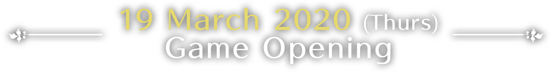 19 March 2020 (Thurs) - Game Opening