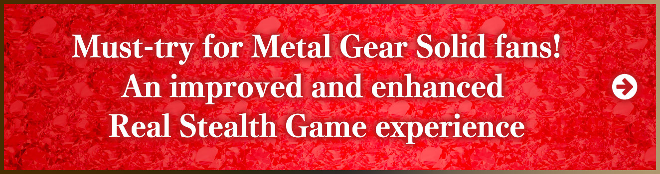 Must-try for Metal Gear Solid fans! An improved and enhanced Real Stealth Game experience