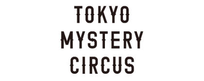 TOKYO MISTERY CIRCUS